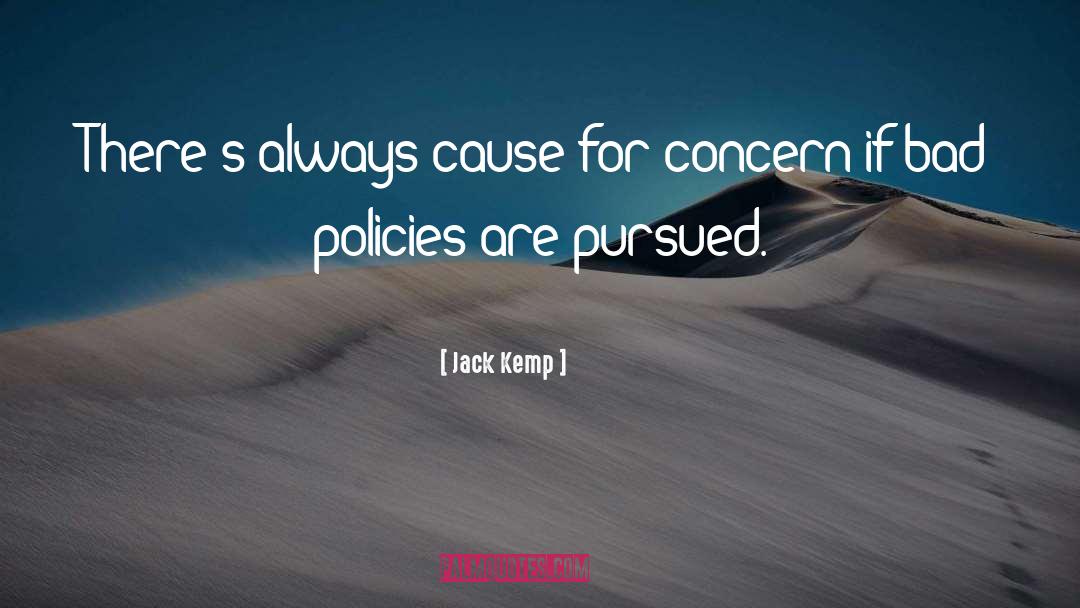 Jack Kemp Quotes: There's always cause for concern