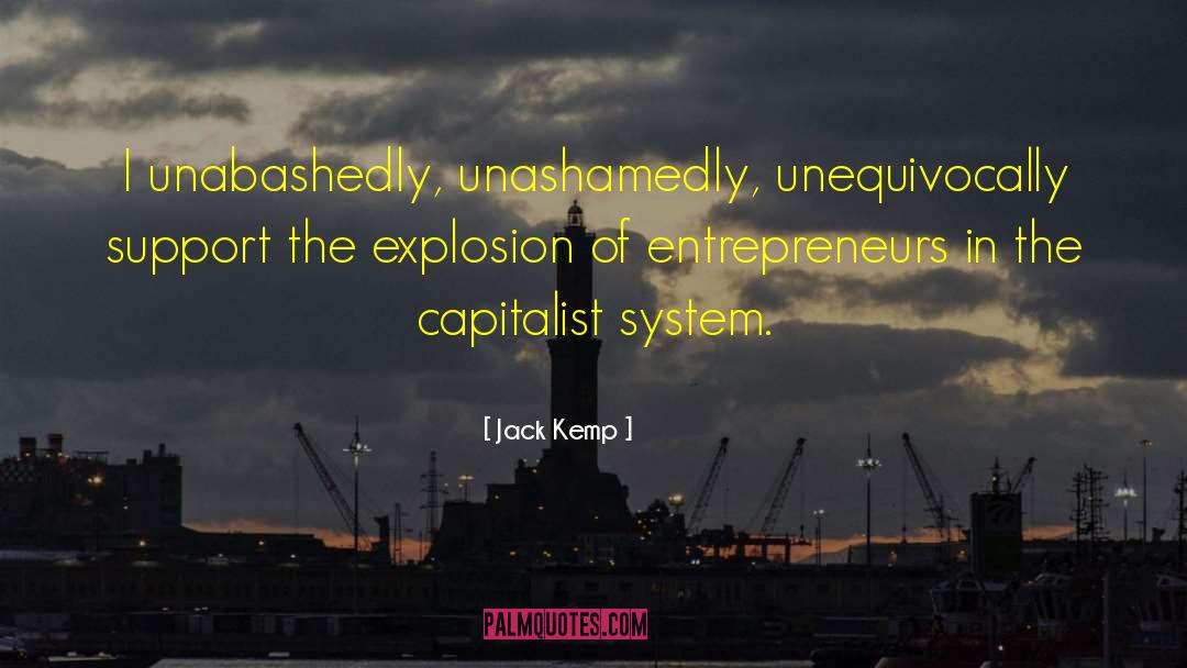 Jack Kemp Quotes: I unabashedly, unashamedly, unequivocally support