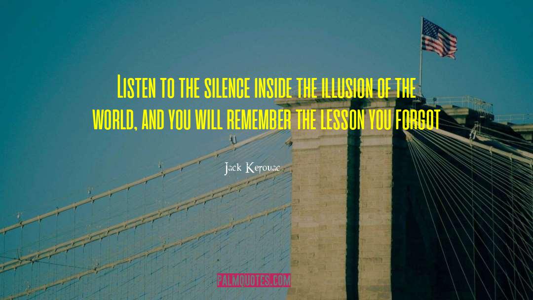 Jack Kerouac Quotes: Listen to the silence inside