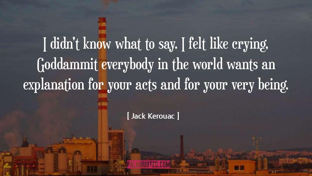 Jack Kerouac Quotes: I didn't know what to