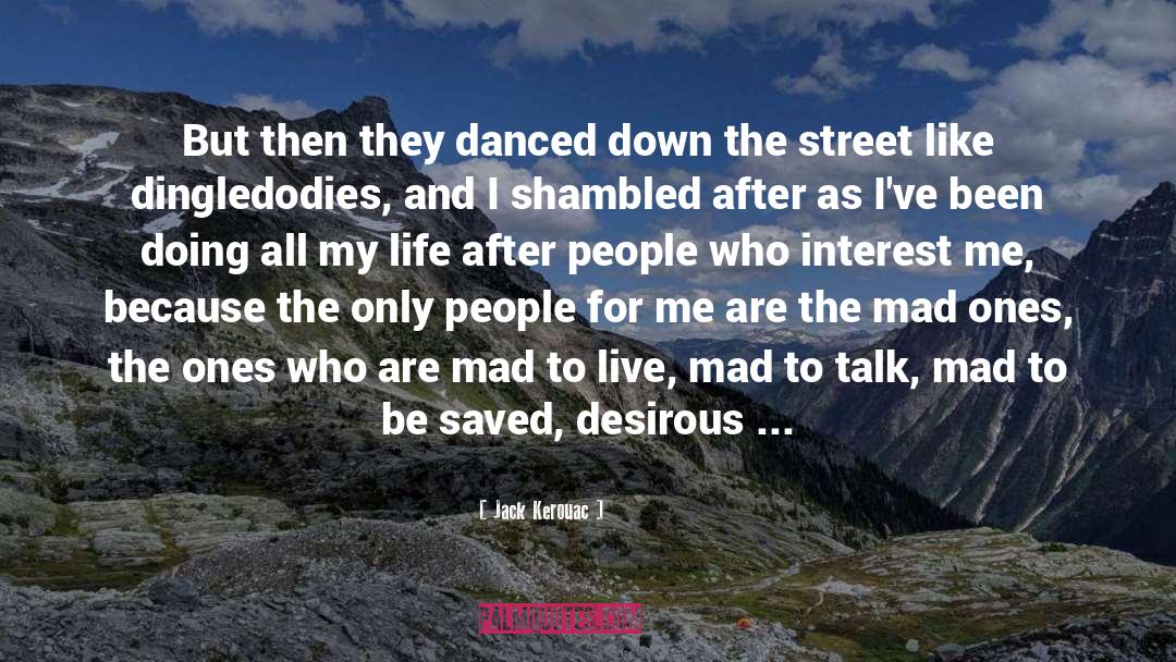 Jack Kerouac Quotes: But then they danced down