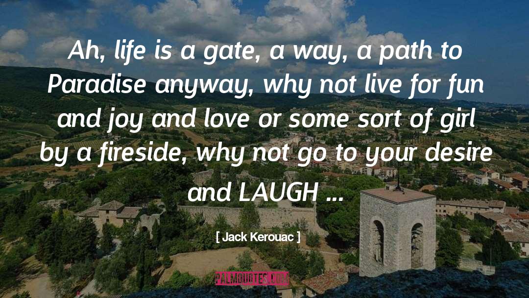 Jack Kerouac Quotes: Ah, life is a gate,