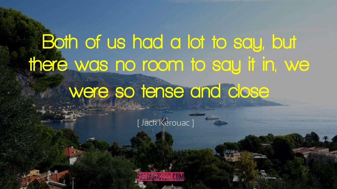 Jack Kerouac Quotes: Both of us had a