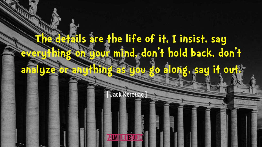 Jack Kerouac Quotes: The details are the life