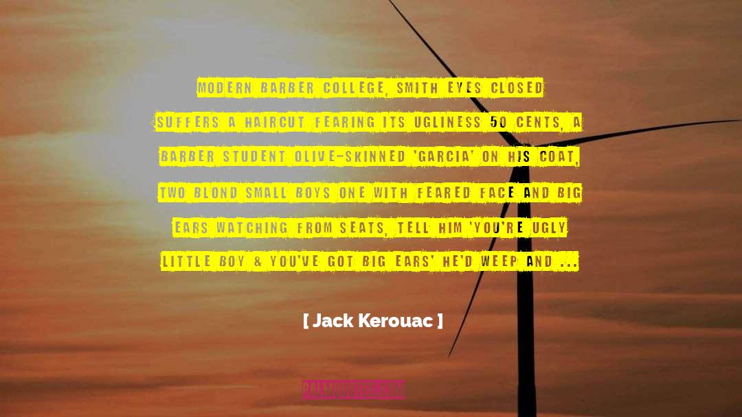 Jack Kerouac Quotes: Modern barber college, Smith eyes