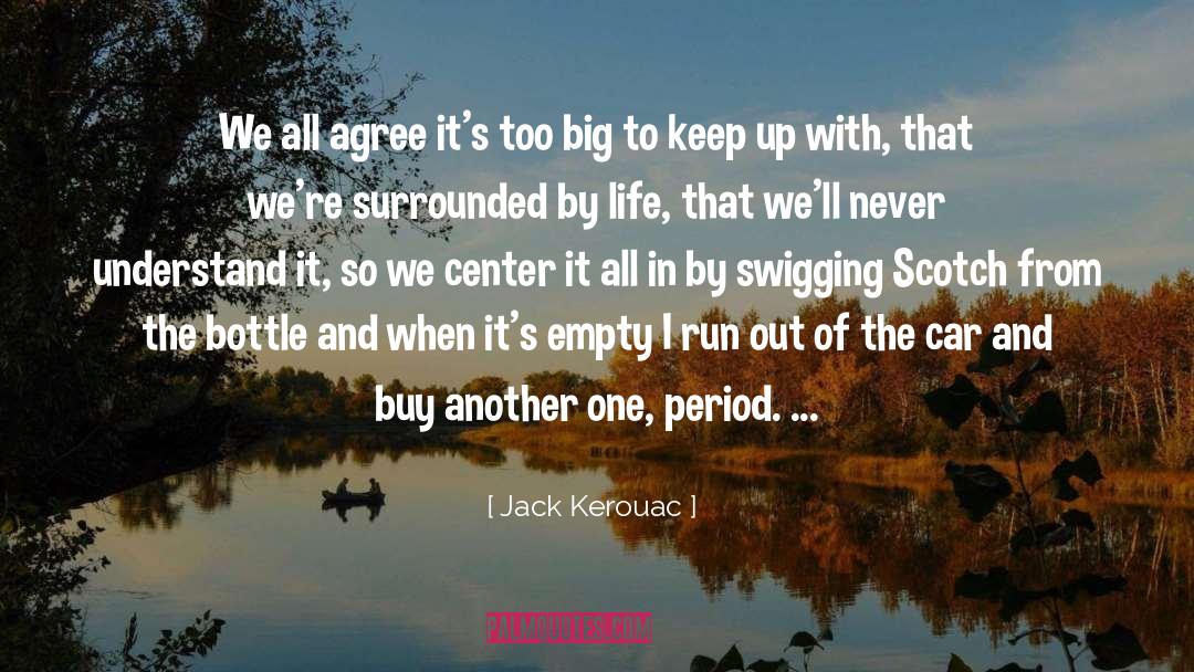 Jack Kerouac Quotes: We all agree it's too