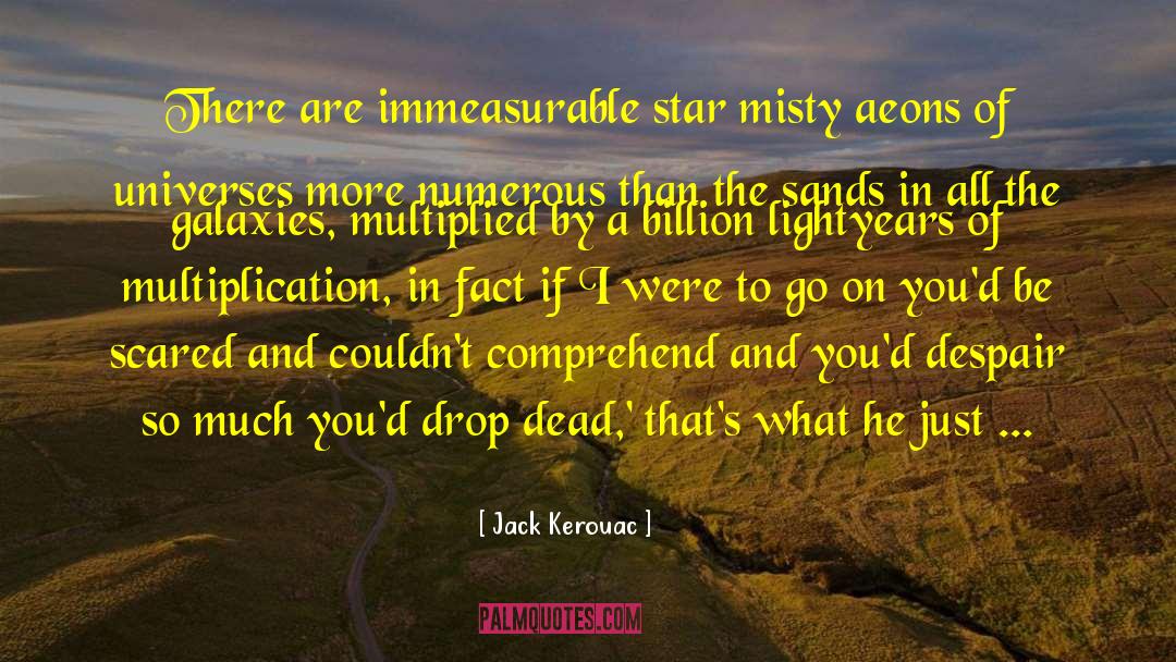 Jack Kerouac Quotes: There are immeasurable star misty