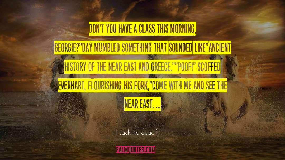 Jack Kerouac Quotes: Don't you have a class