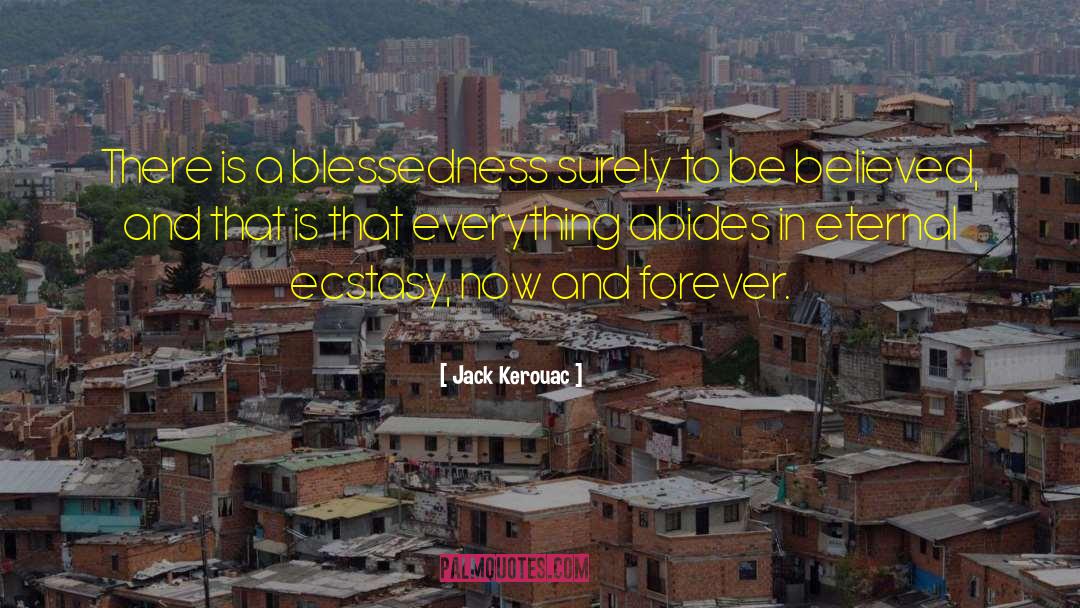 Jack Kerouac Quotes: There is a blessedness surely