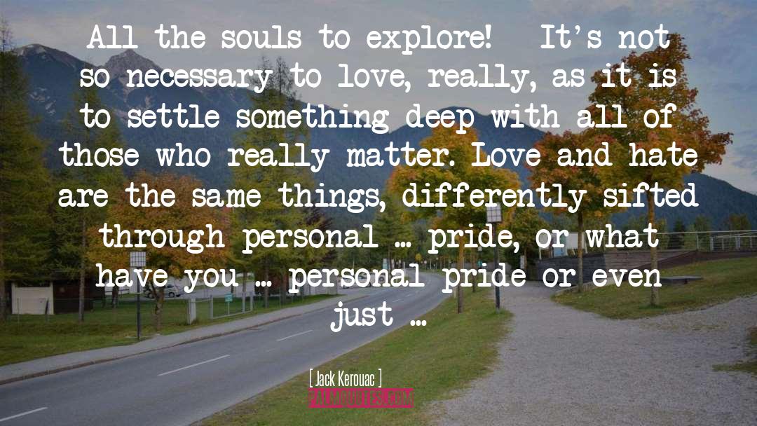 Jack Kerouac Quotes: All the souls to explore!