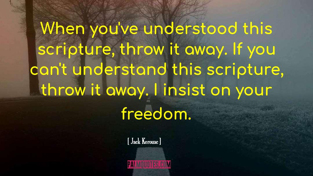 Jack Kerouac Quotes: When you've understood this scripture,