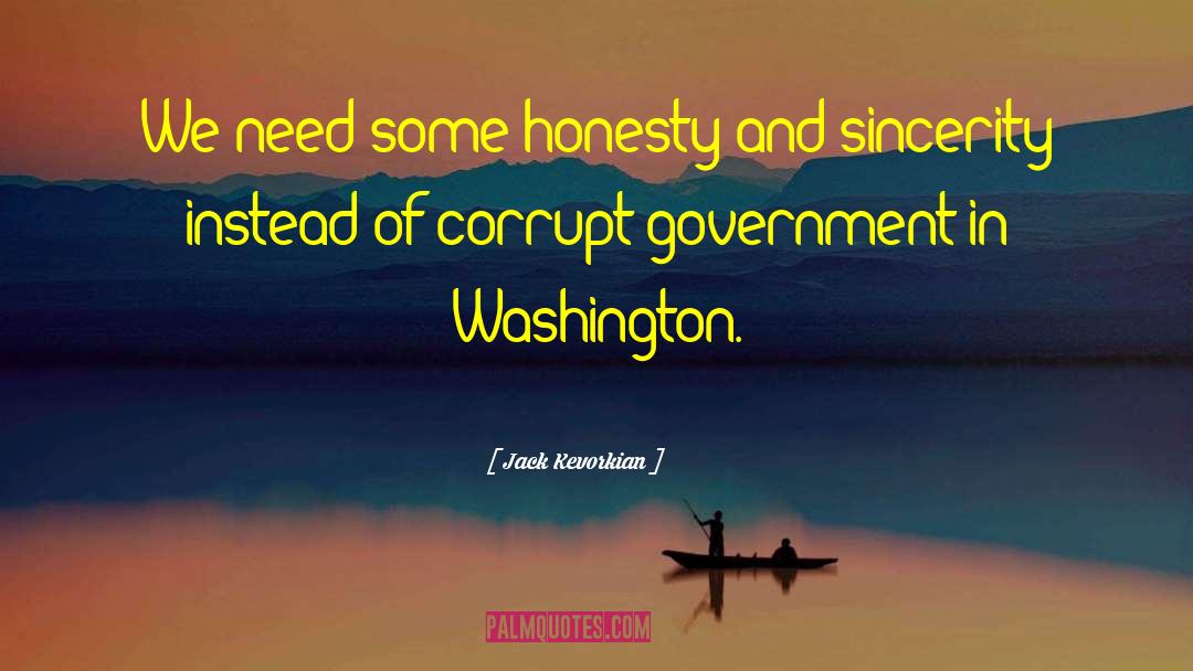 Jack Kevorkian Quotes: We need some honesty and