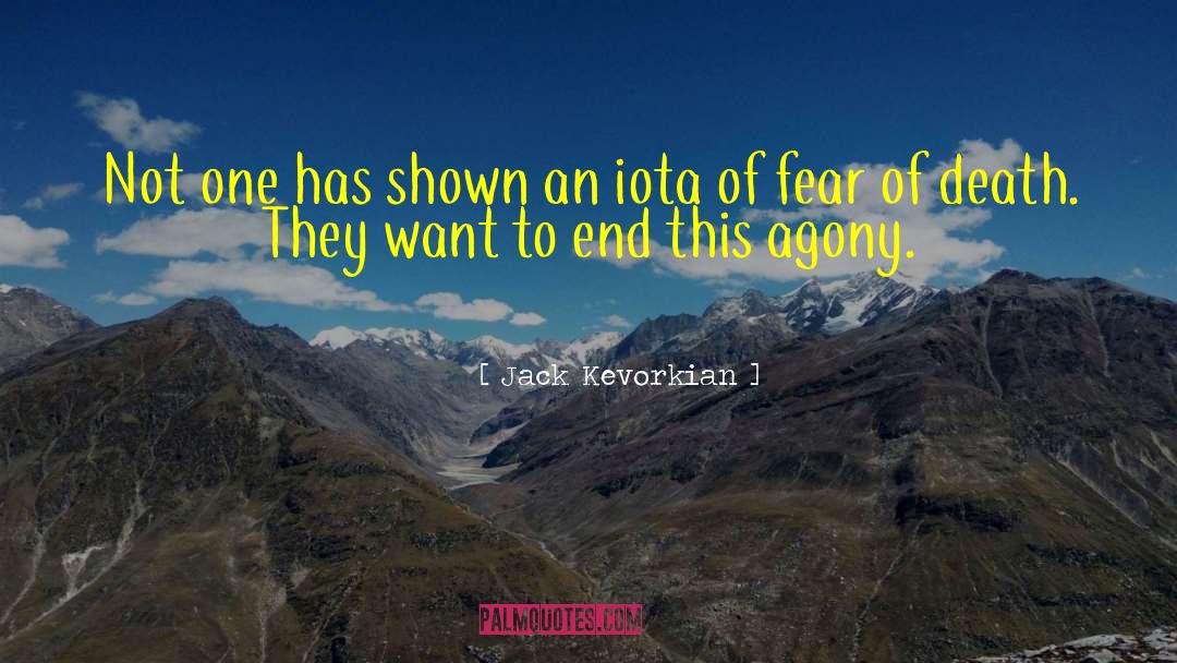Jack Kevorkian Quotes: Not one has shown an