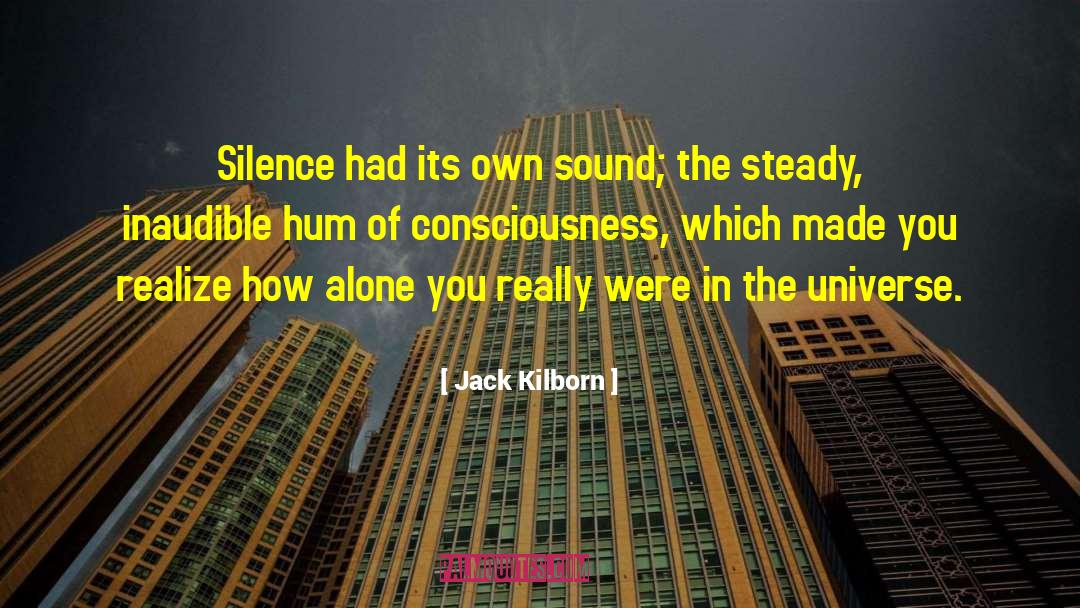 Jack Kilborn Quotes: Silence had its own sound;