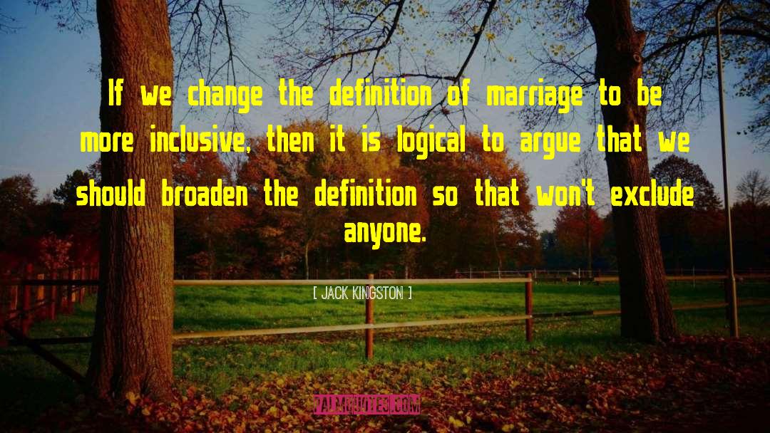 Jack Kingston Quotes: If we change the definition