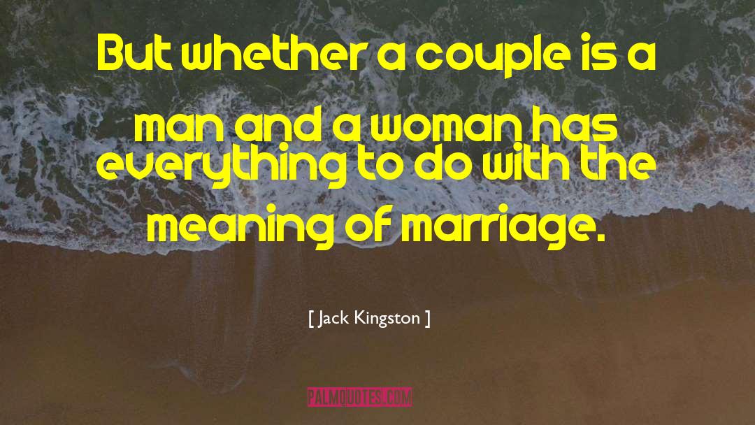 Jack Kingston Quotes: But whether a couple is