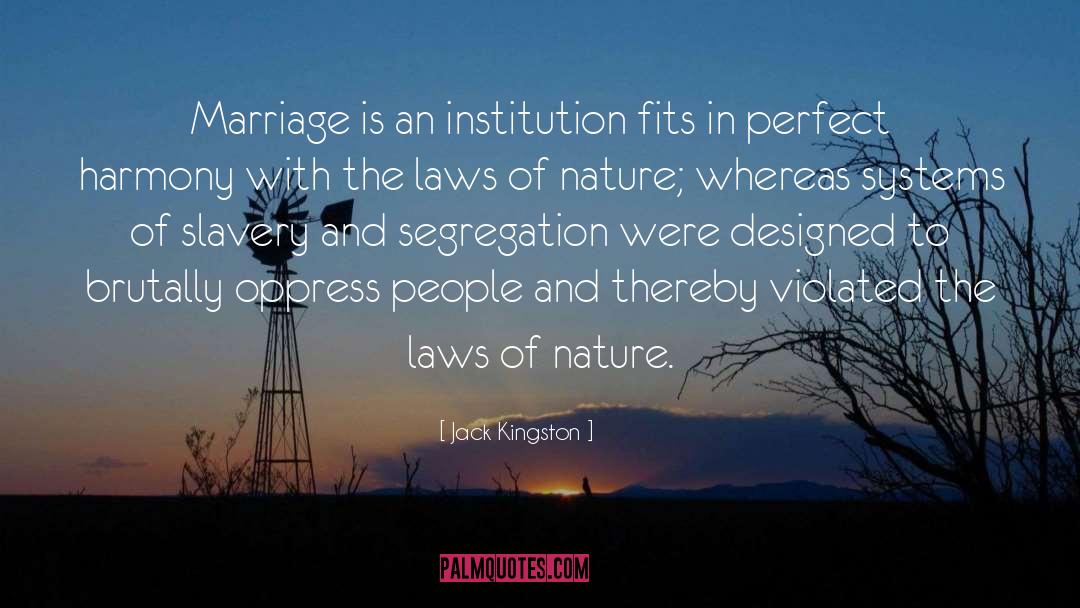 Jack Kingston Quotes: Marriage is an institution fits