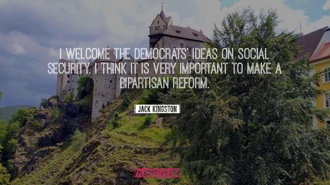 Jack Kingston Quotes: I welcome the Democrats' ideas