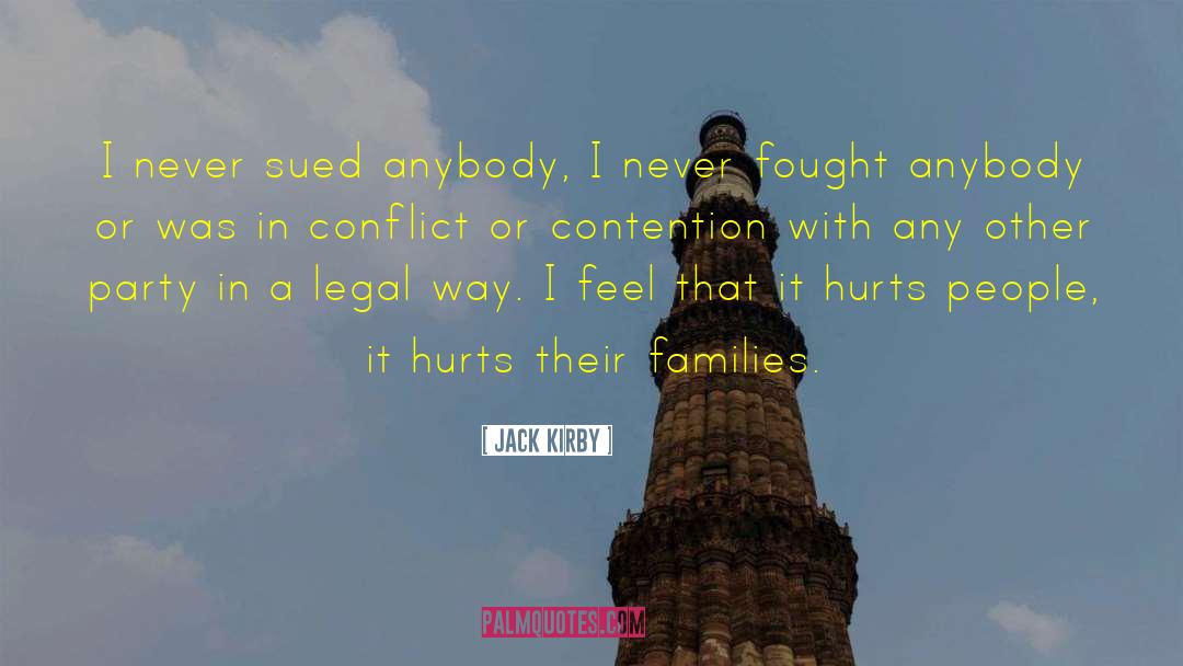 Jack Kirby Quotes: I never sued anybody, I