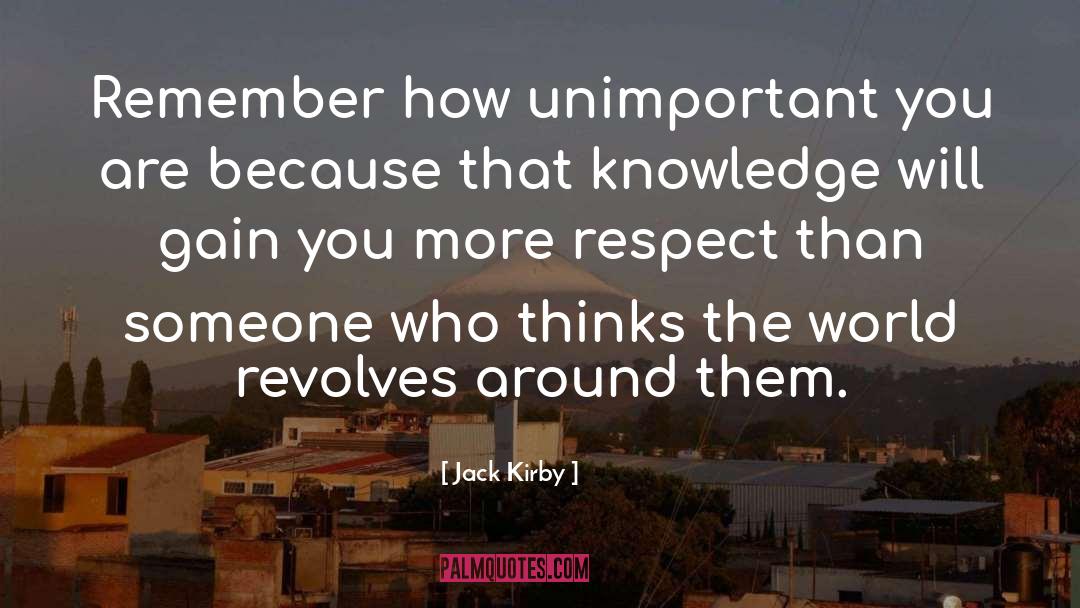 Jack Kirby Quotes: Remember how unimportant you are