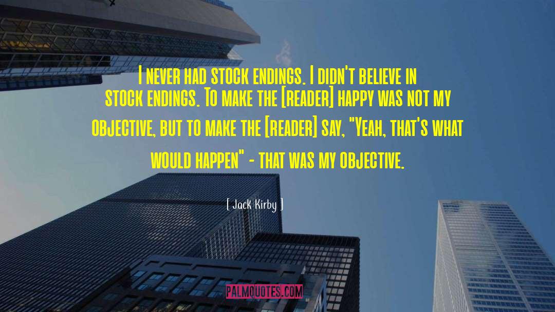 Jack Kirby Quotes: I never had stock endings.