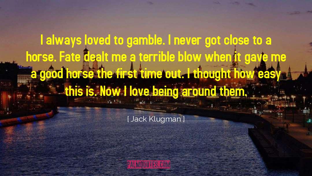 Jack Klugman Quotes: I always loved to gamble.