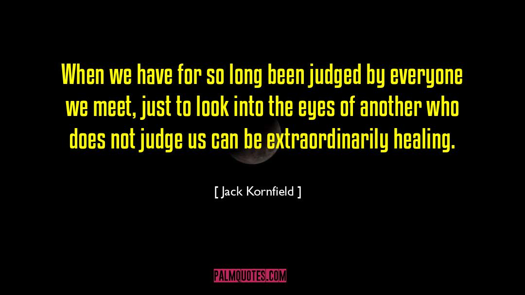 Jack Kornfield Quotes: When we have for so