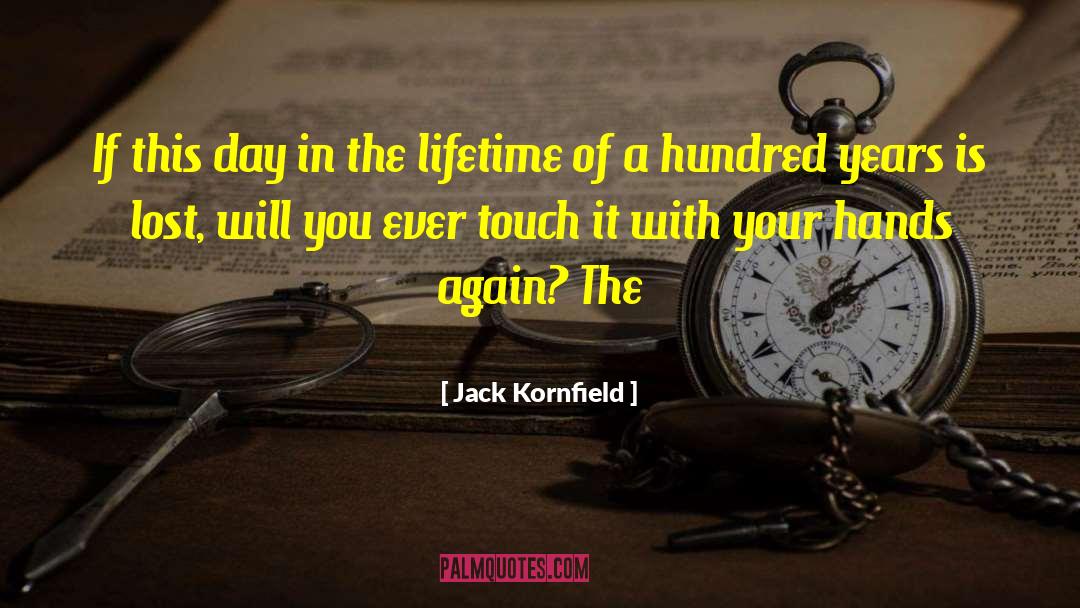 Jack Kornfield Quotes: If this day in the