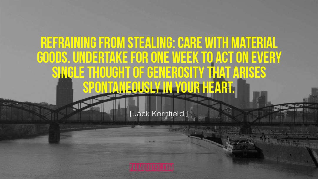 Jack Kornfield Quotes: Refraining from stealing: care with