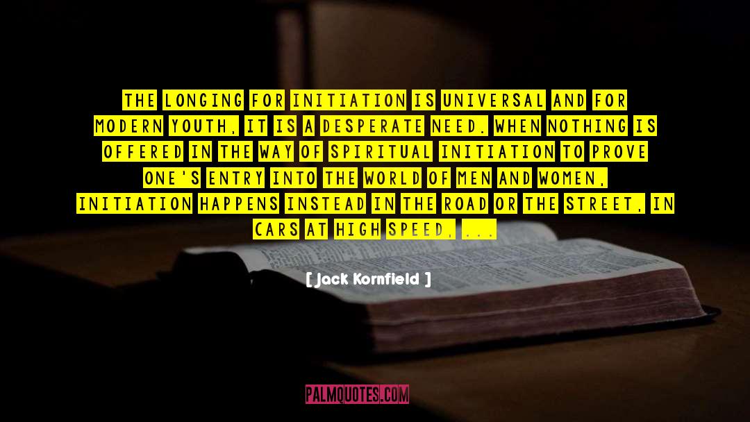 Jack Kornfield Quotes: The longing for initiation is