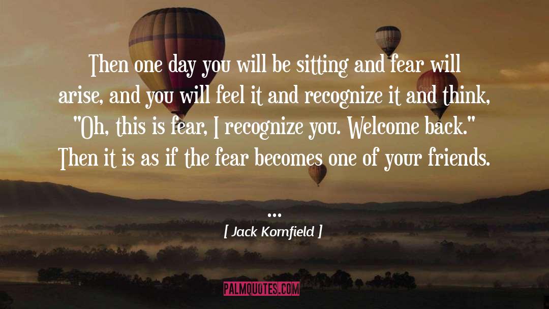 Jack Kornfield Quotes: Then one day you will