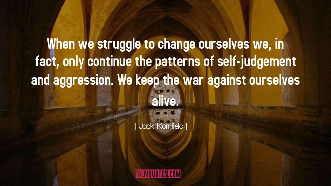 Jack Kornfield Quotes: When we struggle to change