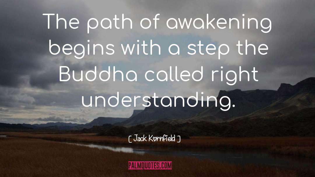 Jack Kornfield Quotes: The path of awakening begins