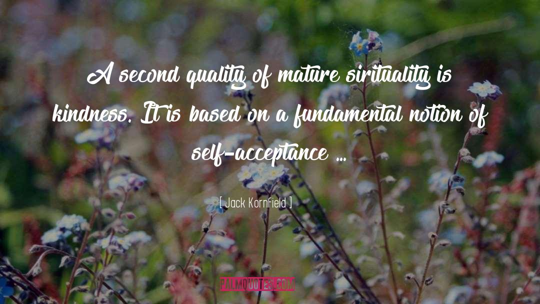 Jack Kornfield Quotes: A second quality of mature