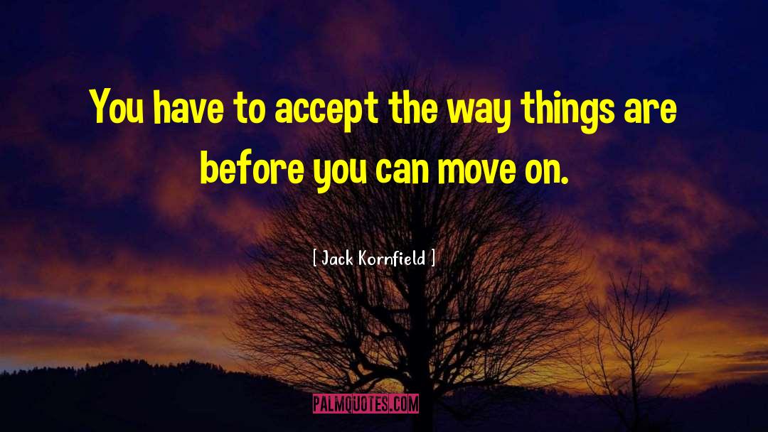 Jack Kornfield Quotes: You have to accept the