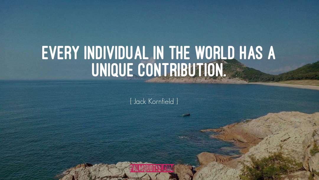 Jack Kornfield Quotes: Every individual in the world