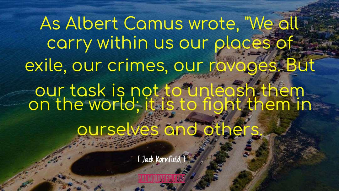 Jack Kornfield Quotes: As Albert Camus wrote, 