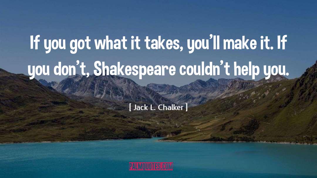 Jack L. Chalker Quotes: If you got what it