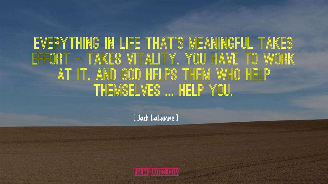 Jack LaLanne Quotes: Everything in life that's meaningful