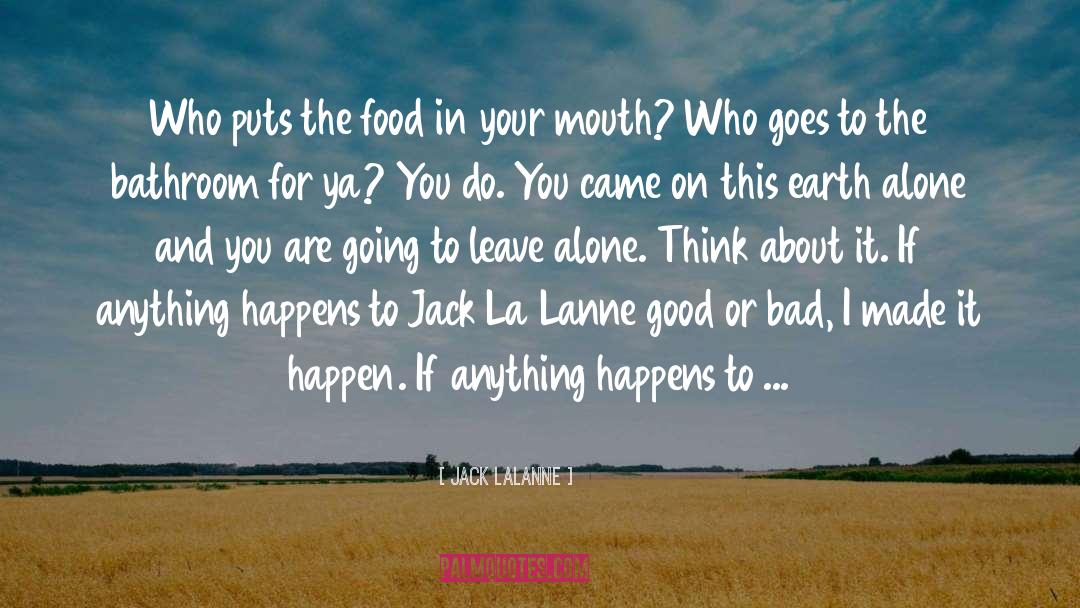 Jack LaLanne Quotes: Who puts the food in