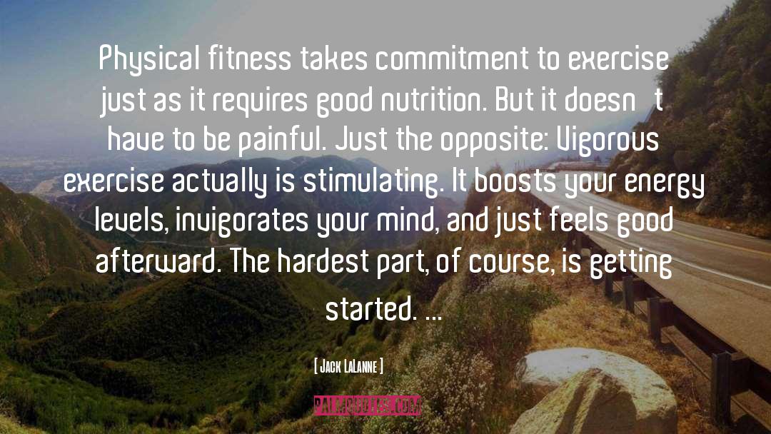 Jack LaLanne Quotes: Physical fitness takes commitment to