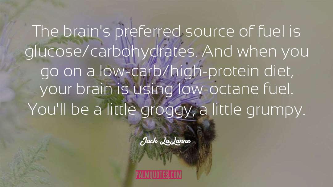 Jack LaLanne Quotes: The brain's preferred source of