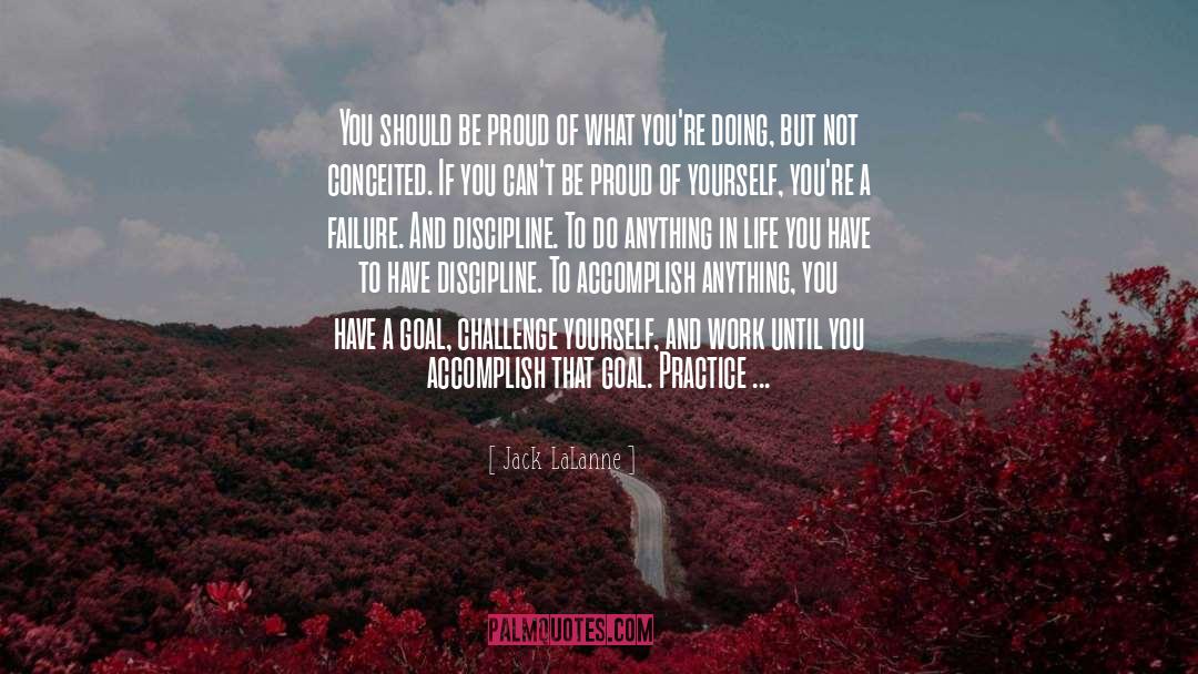 Jack LaLanne Quotes: You should be proud of