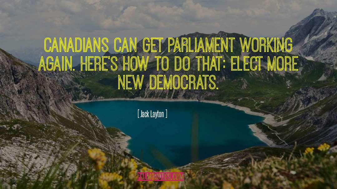 Jack Layton Quotes: Canadians can get Parliament working