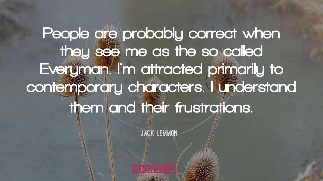 Jack Lemmon Quotes: People are probably correct when