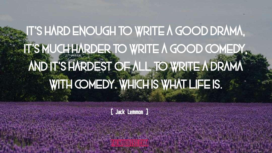 Jack Lemmon Quotes: It's hard enough to write