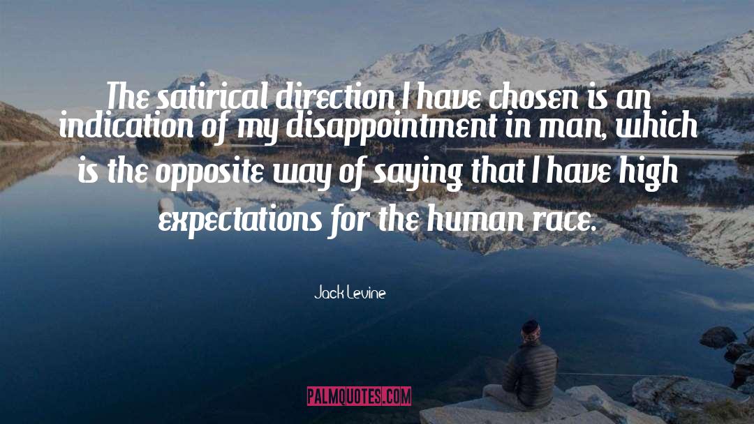 Jack Levine Quotes: The satirical direction I have