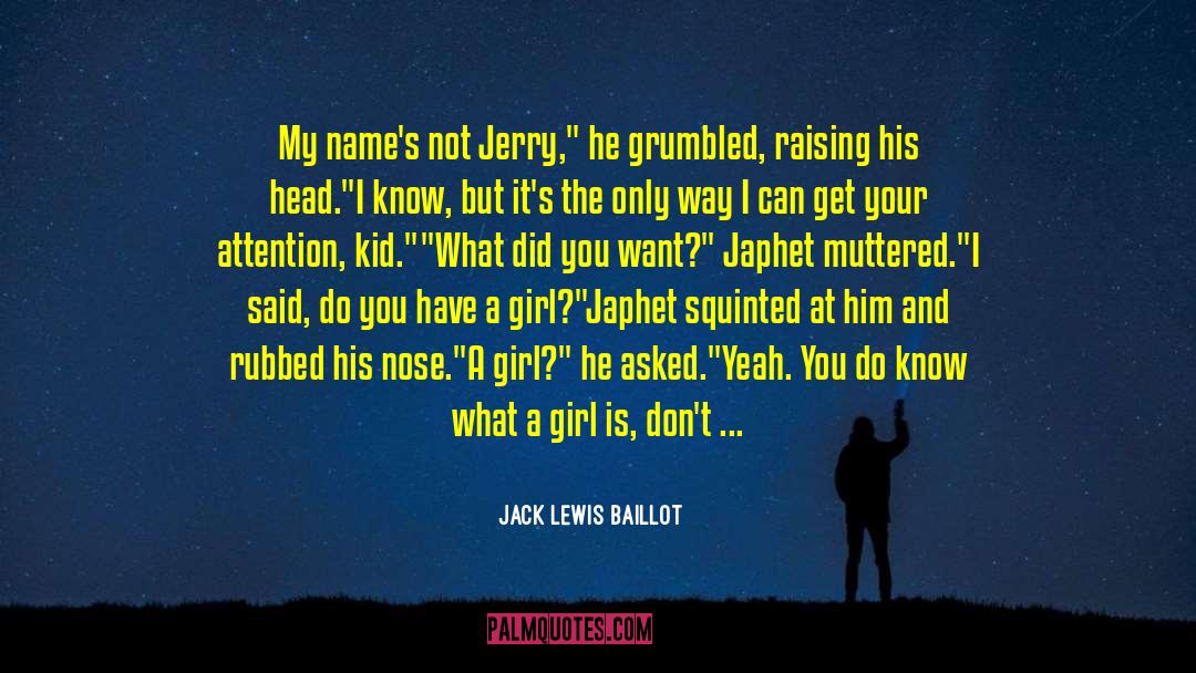 Jack Lewis Baillot Quotes: My name's not Jerry,