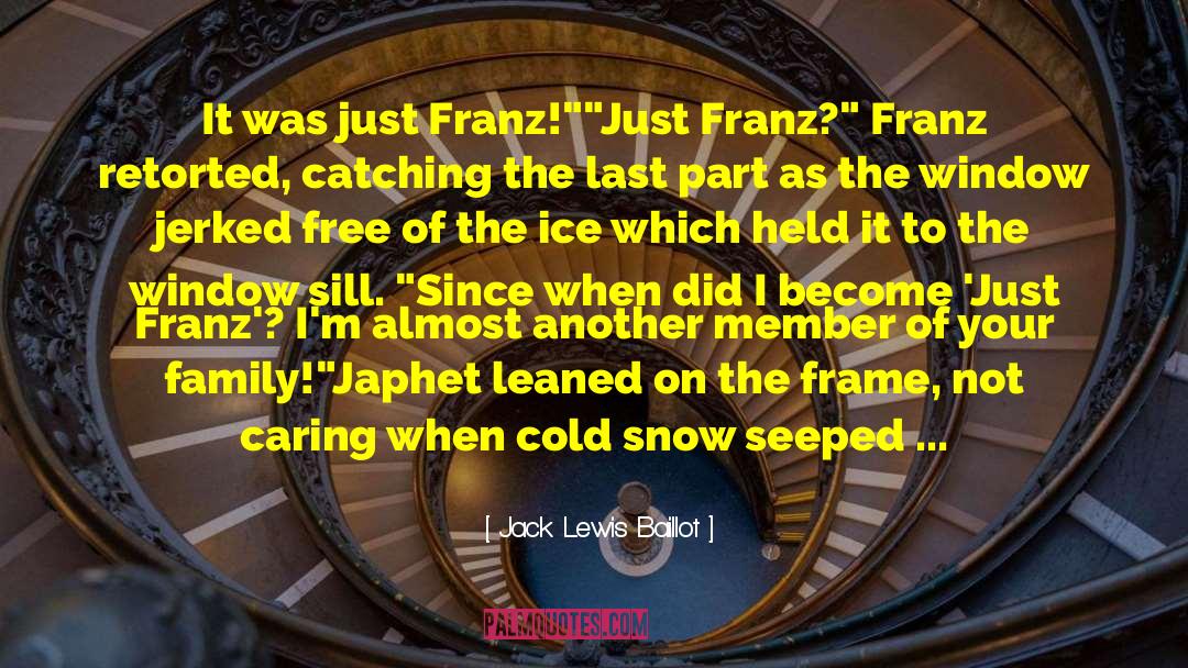 Jack Lewis Baillot Quotes: It was just Franz!