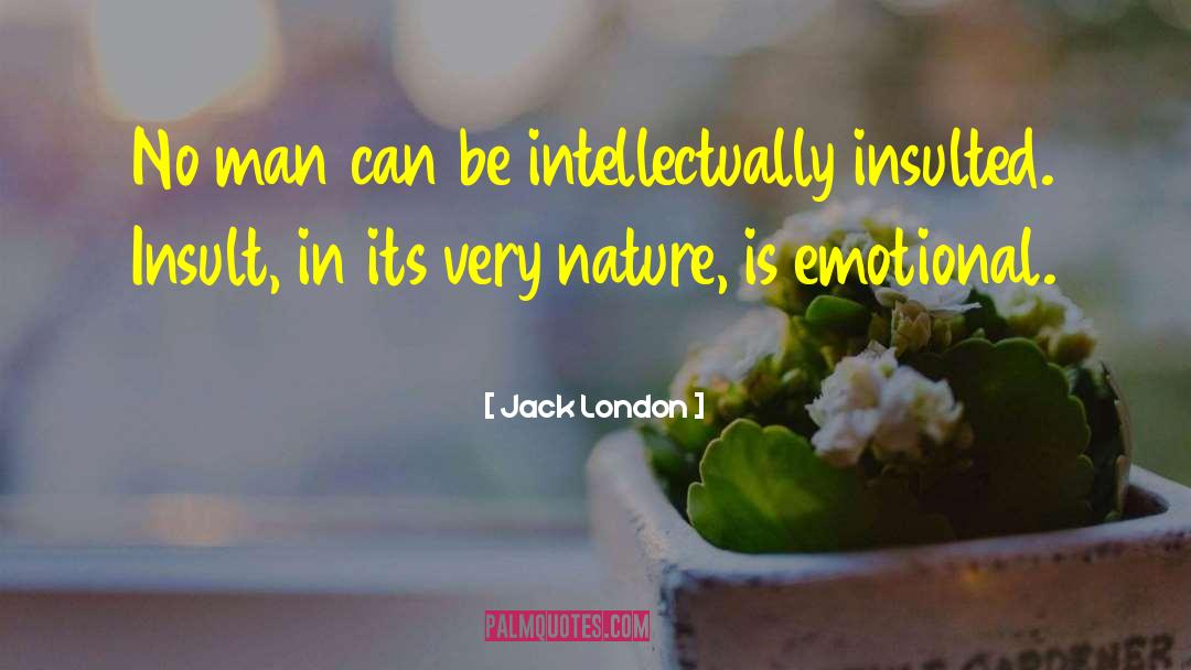 Jack London Quotes: No man can be intellectually